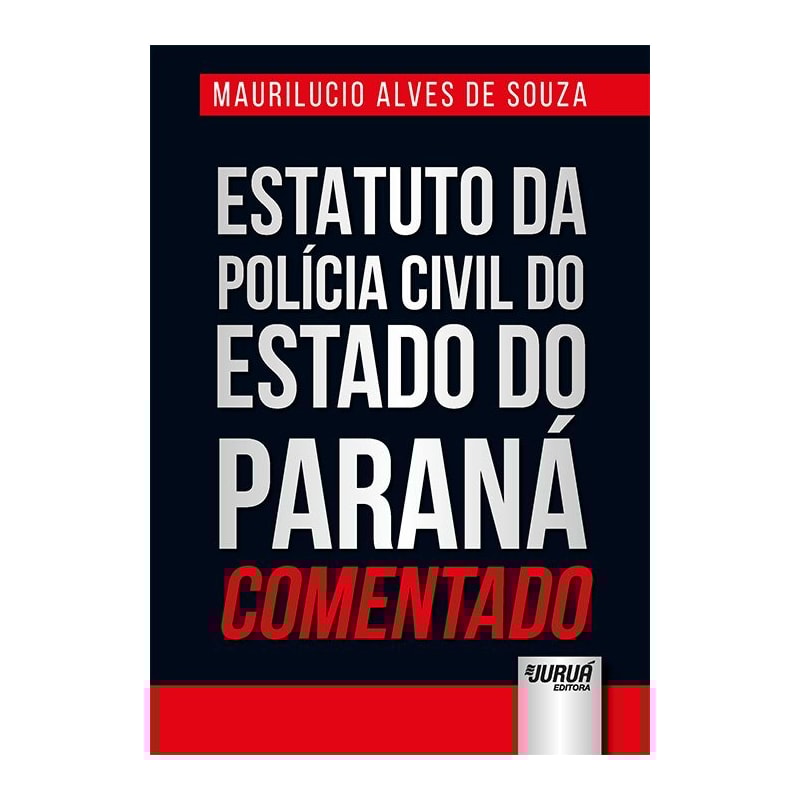ESTATUTO DA POLÍCIA CIVIL DO ESTADO DO PARANÁ COMENTADO