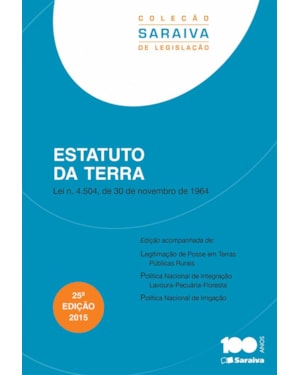 ESTATUTO DA TERRA - 25ª EDIÇÃO DE 2015: LEI N. 4.504, DE 30 DE NOVEMBRO DE 1964