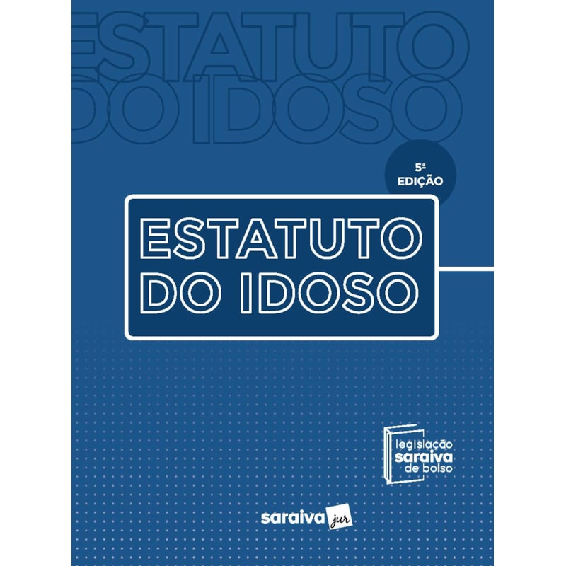 ESTATUTO DO IDOSO - COLEÇÃO SARAIVA DE BOLSO - 5ª EDIÇÃO 2022