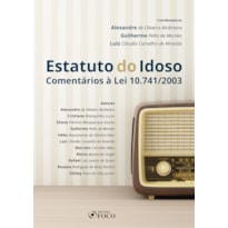 ESTATUTO DO IDOSO: COMENTÁRIOS À LEI 10.741/2003 - 2019