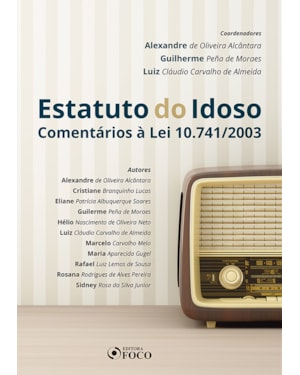 ESTATUTO DO IDOSO: COMENTÁRIOS À LEI 10.741/2003 - 2019