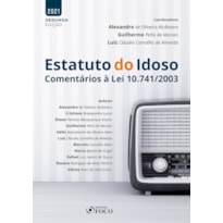 ESTATUTO DO IDOSO: COMENTÁRIOS À LEI 10.741/2003 - 2021