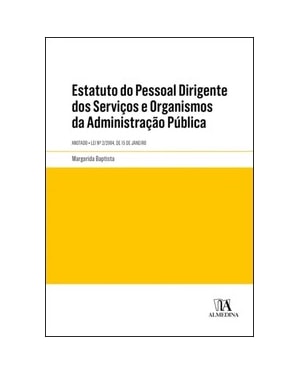 Estatuto do pessoal dirigente dos serviços e organismos da administração pública: anotado - Lei n.º 2/2004, de 15 de janeiro