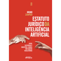 ESTATUTO JURÍDICO DA INTELIGÊNCIA ARTIFICIAL - 1ª ED - 2022 - ENTRE CATEGORIAS E CONCEITOS, A BUSCA POR MARCOS REGULATÓRIOS