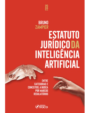 ESTATUTO JURÍDICO DA INTELIGÊNCIA ARTIFICIAL - 1ª ED - 2022 - ENTRE CATEGORIAS E CONCEITOS, A BUSCA POR MARCOS REGULATÓRIOS