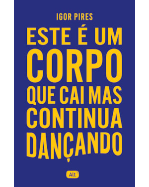 ESTE É UM CORPO QUE CAI MAS CONTINUA DANÇANDO - TEXTOS CRUÉIS DEMAIS