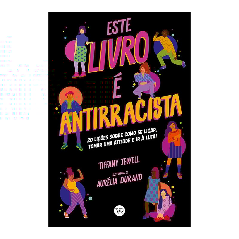 ESTE LIVRO É ANTIRRACISTA: 20 LIÇÕES SOBRE COMO SE LIGAR, TOMAR UMA ATITUDE E IR À LUTA!