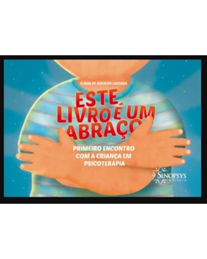 ESTE LIVRO É UM ABRAÇO: PRIMEIRO ENCONTRO COM A CRIANÇA EM PSICOTERAPIA