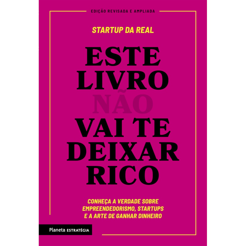ESTE LIVRO NÃO VAI TE DEIXAR RICO: DESCUBRA A VERDADE SOBRE EMPREENDEDORISMO, STARTUPS E A ARTE DE GANHAR DINHEIRO