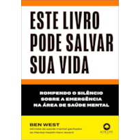 Este livro pode salvar sua vida: rompendo o silêncio sobre a emergência na área de saúde mental