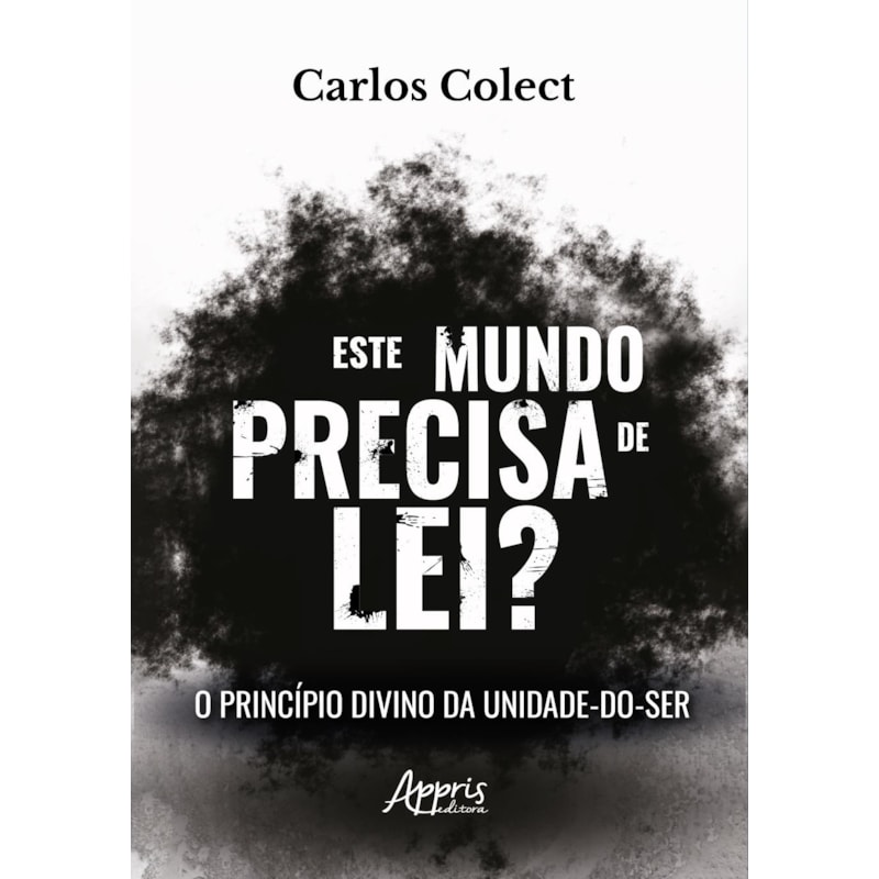 ESTE MUNDO PRECISA DE LEI?: O PRINCÍPIO DIVINO DA UNIDADE-DO-SER