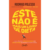 ESTE NÃO É MAIS UM LIVRO DE DIETA: O NOVO E LIBERTADOR ESTILO DE VIDA ALIMENTAR PARA SAÚDE E BOA FORMA QUE