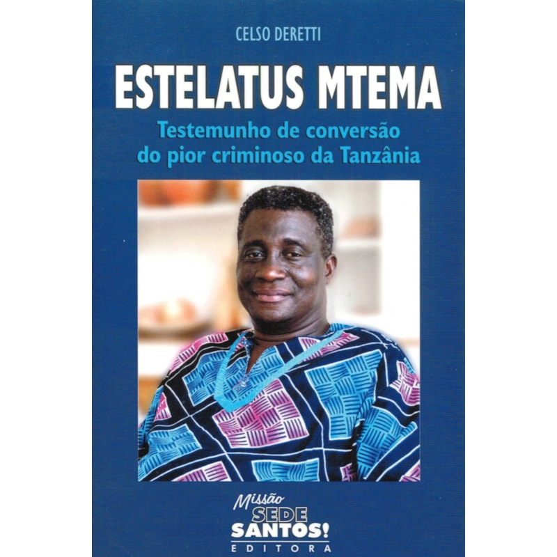 ESTELATUS MTEMA TESTEMUNHO DE CONVERSAO DO PIOR CRIMINOSO DA TANZANIA