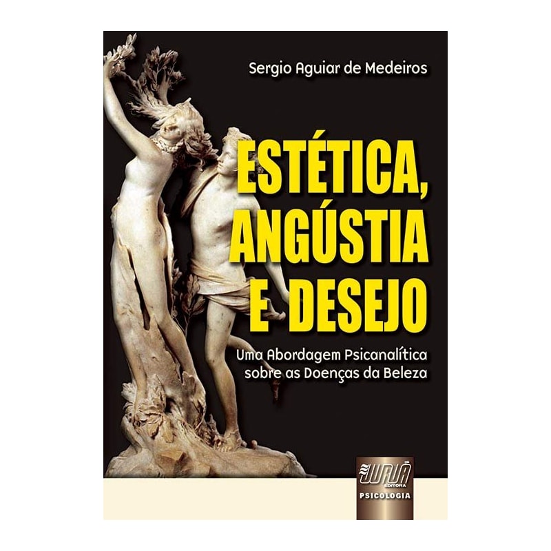 ESTÉTICA, ANGÚSTIA E DESEJO - UMA ABORDAGEM PSICANALÍTICA SOBRE AS DOENÇAS DA BELEZA