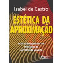 ESTÉTICA DA APROXIMAÇÃO: ANÁLISE DE IMAGENS EM TRÊS MINISSÉRIES DE LUIZ FERNANDO CARVALHO