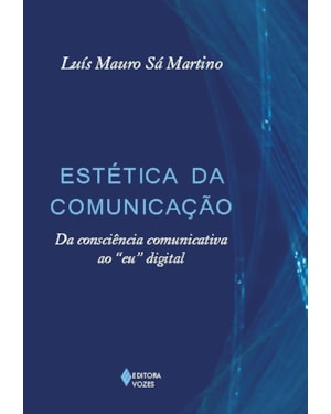 ESTÉTICA DA COMUNICAÇÃO: DA CONSCIÊNCIA COMUNICATIVA AO