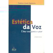 ESTÉTICA DA VOZ: UMA VOZ PARA O ATOR