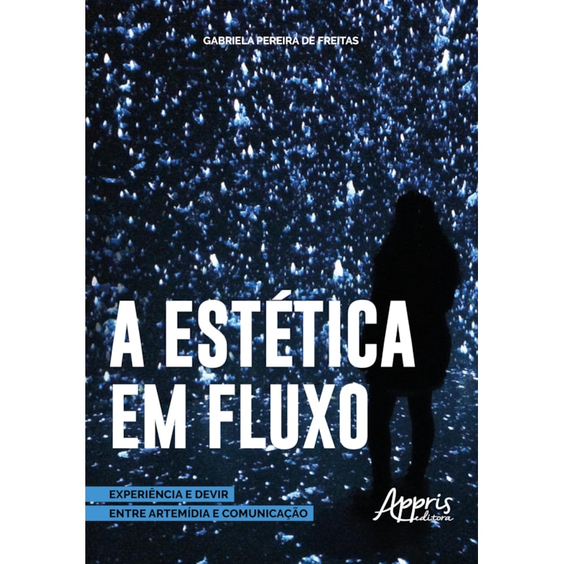 ESTÉTICA EM FLUXO: EXPERIÊNCIA E DEVIR ENTRE ARTEMÍDIA E COMUNICAÇÃO