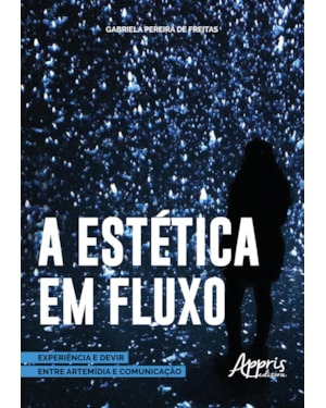 ESTÉTICA EM FLUXO: EXPERIÊNCIA E DEVIR ENTRE ARTEMÍDIA E COMUNICAÇÃO
