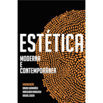 ESTÉTICA MODERNA E CONTEMPORÂNEA ESTÉTICA MODERNA E CONTEMPORÂNEA