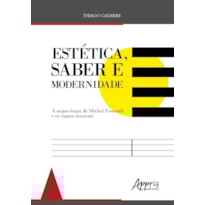 ESTÉTICA, SABER MODERNIDADE:: A ARQUEOLOGIA DE MICHEL FOUCAULT E OS SIGNOS MUSICAIS