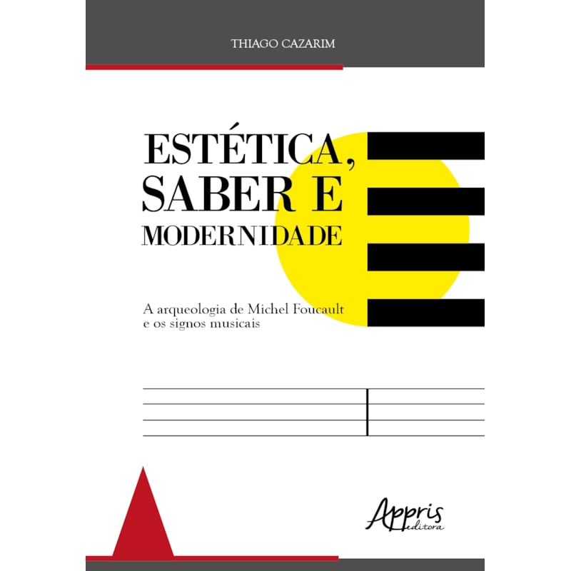 ESTÉTICA, SABER MODERNIDADE:: A ARQUEOLOGIA DE MICHEL FOUCAULT E OS SIGNOS MUSICAIS