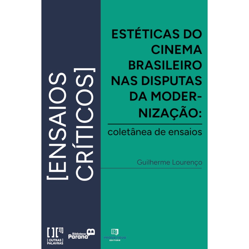 Estéticas do cinema brasileiro nas disputas da modernização: coletânea de ensaios