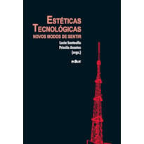 ESTÉTICAS TECNOLOGICAS - NOVOS MODOS DE SENTIR