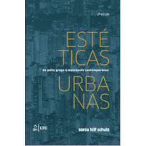 ESTÉTICAS URBANAS - DA PÓLIS GREGA A METRÓPOLE CONTEMPORÂNEA