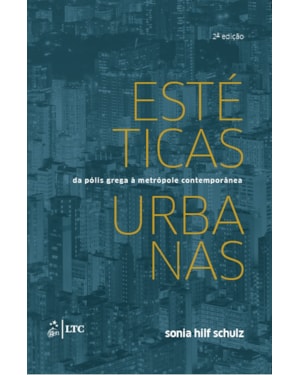 ESTÉTICAS URBANAS - DA PÓLIS GREGA A METRÓPOLE CONTEMPORÂNEA
