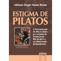 ESTIGMA DE PILATOS - A DESCONSTRUÇÃO DO MITO IN DUBIO PRO SOCIETATE DA PRONÚNCIA NO RITO DO JÚRI E A SUA REPERCUSSÃO JURISPRUDENCIAL