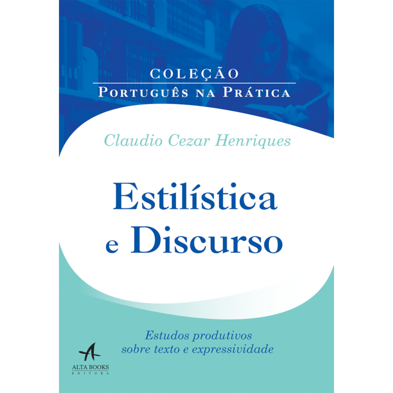 Estilística e discurso: estudos produtivos sobre texto e expressividade