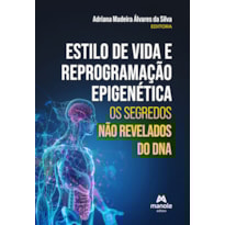 ESTILO DE VIDA E REPROGRAMAÇÃO EPIGENÉTICA: OS SEGREDOS NÃO REVELADOS DO DNA