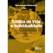 ESTILOS DE VIDA E INDIVIDUALIDADE: ESCRITOS EM ANTROPOLOGIA E SOCIOLOGIA DAS EMOÇÕES