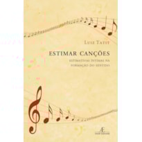 ESTIMAR CANÇÕES: ESTIMATIVAS ÍNTIMAS NA FORMAÇÃO DO SENTIDO