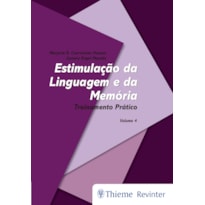 ESTIMULAÇÃO DA LINGUAGEM E DA MEMÓRIA - VOLUME 4: TREINAMENTO PRÁTICO