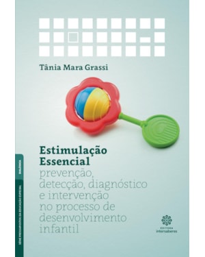 ESTIMULAÇÃO ESSENCIAL:: PREVENÇÃO, DETECÇÃO, DIAGNÓSTICO E INTERVENÇÃO NO PROCESSO DE DESENVOLVIMENTO INFANTIL