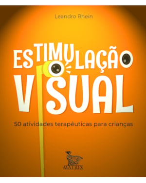 ESTIMULAÇÃO VISUAL: 50 ATIVIDADES TERAPÊUTICAS PARA CRIANÇAS