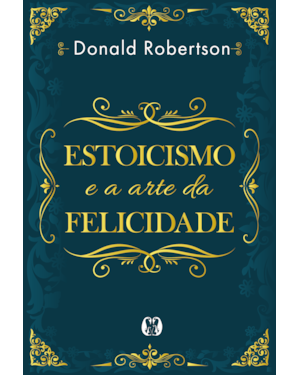 Estoicismo e a arte da felicidade