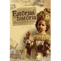 ESTÓRIAS DA HISTÓRIA DO MENINO JESUS DE PRAGA