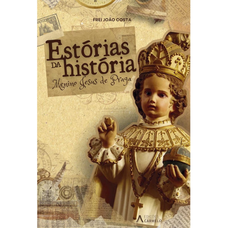 ESTÓRIAS DA HISTÓRIA DO MENINO JESUS DE PRAGA