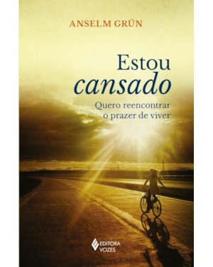 ESTOU CANSADO: QUERO REENCONTRAR O PRAZER DE VIVER