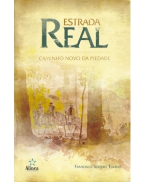 ESTRADA REAL - CAMINHO NOVO DA PIEDADE