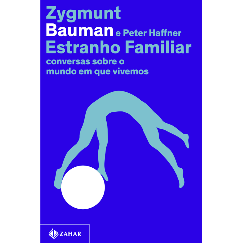 ESTRANHO FAMILIAR: CONVERSAS SOBRE O MUNDO EM QUE VIVEMOS