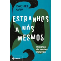 ESTRANHOS A NÓS MESMOS: HISTÓRIAS DE MENTES INSTÁVEIS