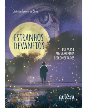 ESTRANHOS DEVANEIOS: POEMAS E PENSAMENTOS DESCONECTADOS