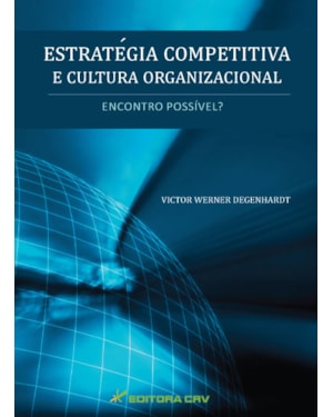 ESTRATÉGIA COMPETITIVA E CULTURA ORGANIZACIONAL: ENCONTRO POSSÍVEL?