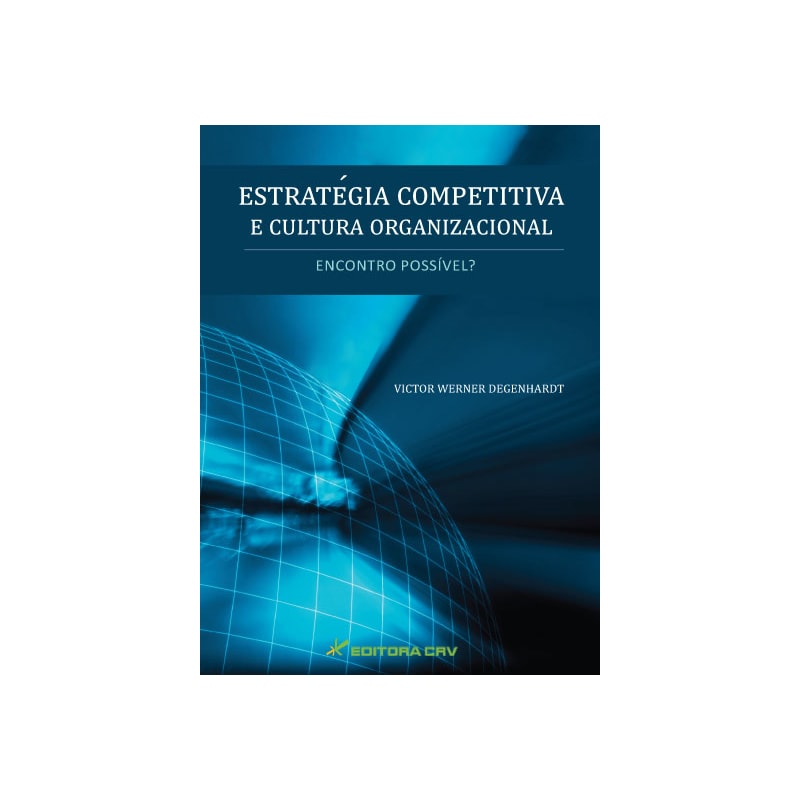 ESTRATÉGIA COMPETITIVA E CULTURA ORGANIZACIONAL: ENCONTRO POSSÍVEL?