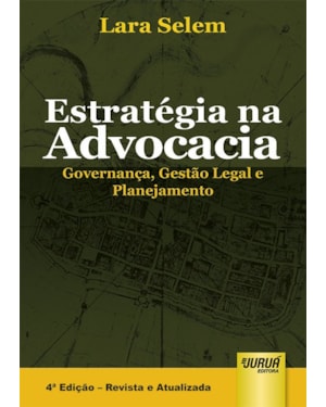 ESTRATÉGIA NA ADVOCACIA - GOVERNANÇA, GESTÃO LEGAL E PLANEJAMENTO