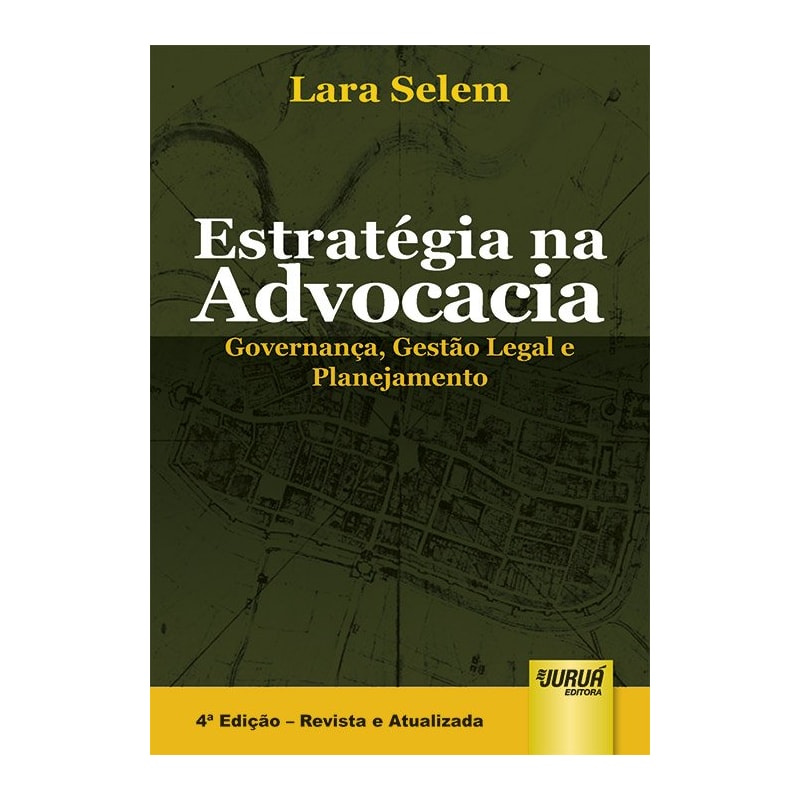 ESTRATÉGIA NA ADVOCACIA - GOVERNANÇA, GESTÃO LEGAL E PLANEJAMENTO